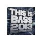 This Is Bass 2013 - Dubstep, Drum & Bass, Electro Mix [Explicit] (MP3 Download)