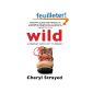 Wild: From Lost to Found on the Pacific Crest Trail by Strayed, Cheryl (2013) Book (Paperback)