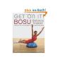 Get On It !: BOSU® Balance Trainer Workouts for Core Strength and a Super Toned Body (Paperback)