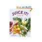 Juice it !: Energizing blends for Today's Juicers (Paperback)