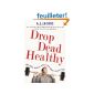 Drop Dead Healthy: One Man's Humble Quest for Bodily Perfection (Paperback)