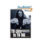 To Live Is to Die: The Life and Death of Metallica's Cliff Burton (Paperback)