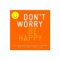 Do not worry be happy .... YES!