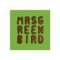 Miss Mr. Green Bird --- Hit tip: "It's Always You"