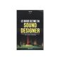 The ultimate guide the sound designer: How to create and record sound effects for film and television (Paperback)