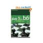 Play ... 1 B6: A Dynamic and hypermodern opening system for Black (Everyman Chess) (Paperback)