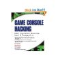 Game Console Hacking: Xbox, PlayStation, Nintendo, Game Boy, Atari, & Game Park 32: Have Fun While Voiding Your Warranty (Paperback)