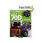 Get the most out of the Canon EOS 70D (Paperback)