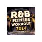 R & B Fitness Workout 2014-30 Pumping Fitness RnB Dance Hits - Dancing, Party, Keep Fit, Exercise, Running, aerobics, Spinning & TWERKING (MP3 Download)