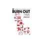 The Burn Out: Understanding and overcoming burnout (Paperback)