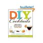 DIY Cocktails: A Simple Guide to Creating Your Own Signature Drinks (Paperback)