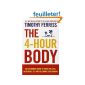 The 4-Hour Body: An Uncommon Guide to Rapid Fat-loss, incredible sex and superhuman Becoming (Paperback)