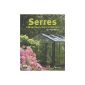 SERRES and verandas.  Grow Flowers, Fruits and Vegetables (Paperback)