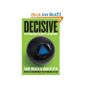 Decisive: How to Make Better Choices in Life and Work (Hardcover)