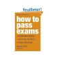 How to Pass Exams: Accelerate Your Learning, Stored Key Facts, Revise Effectively (Paperback)