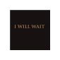 I Will Wait (MP3 Download)