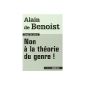 "No to the Theory of Gender"  is the synthetic pamphlet of "good demons" of Alain de Benoist