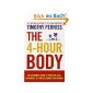 The 4-Hour Body: An Uncommon Guide to Rapid Fat-Loss, Incredible Sex and Becoming Superhuman (Paperback)