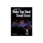 How to Make Your Band Sound Great: Music Pro Guides (Paperback)