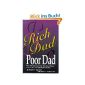 Rich Dad Poor Dad: What the Rich Teach Their Kids About Money - That the Poor and the Middle Class Do Not !: What the Rich Teach Their Kids About Money That the Poor and Middle Class Do not (Paperback)