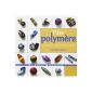 Polymer Clay: 1001 material effects to create beads (Hardcover)