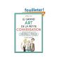 The great art of small talk (Small Talk): How to break the ice in all occasions, always saying the right word at the right time (Paperback)
