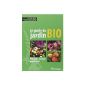 The organic garden guide: Vegetable garden, orchard, ornamental (Paperback)