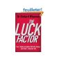 The Luck Factor: The Scientific Study of the Lucky Mind (Paperback)