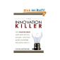 The Innovation Killer: How What We Know Limits What We Can Imagine?  and What Smart Companies Are Doing About It (Hardcover)